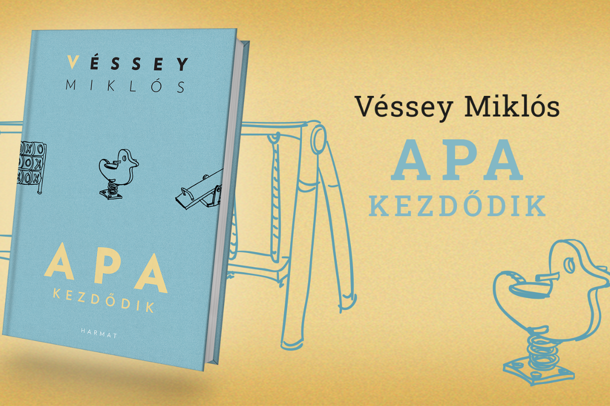 Apa kezdődik: egy újszülött apa első lépései – beszélgetés és dedikálás Véssey Miklóssal a Harmat Kiadó támogatásával